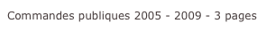 Commandes publiques 2005 - 2009 - 3 pages