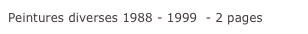 Peintures diverses 1988 - 1999  - 2 pages